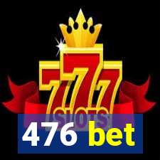 476 bet